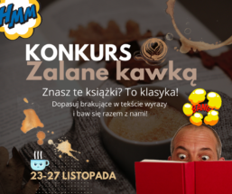 plakat Konkurs Zalane kawką.znasz te książki? To klasyka!w prawym dolnym rogu górna część twarzy, przed nią otwarta książka.23-27 listopada