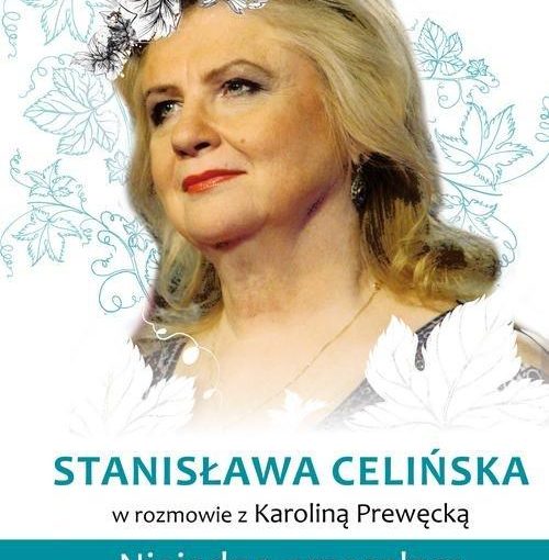 okładka książki, całe białe tło wypełnia postać kobiety z wiankiem na głowie, u dołu napis Stanisława Celińska w rozmowie z Karoliną Prewęcką, Niejedno przeszłam, Prószyński i S-ka