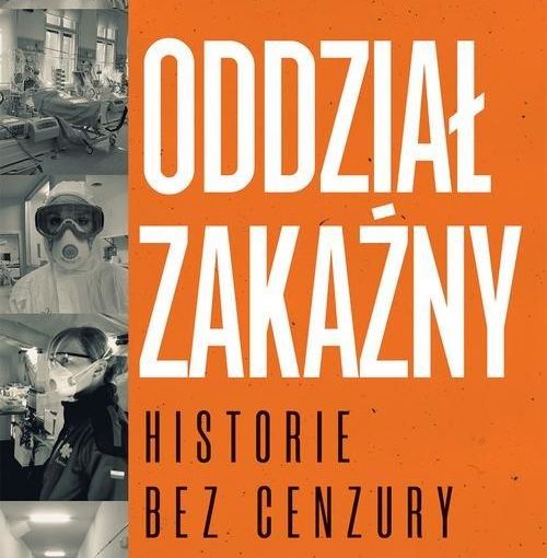 okładka książki, od lewej strony w dół 5 małych, różnych zdjęć z oddziału zakaźnego, całą resztę wypełniają napisy: Agnieszka Sztyler-Turovsky, nominowana do nagrody Grand Press za reportaż, poniżej dużymi literami Oddział Zakaźny, historie bez cenzurynego