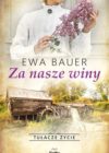 okładka książki, młoda kobieta z gałązką bzu, poniżej młyn wodny, na środku napis: EwaBrauer, Za nasze winy