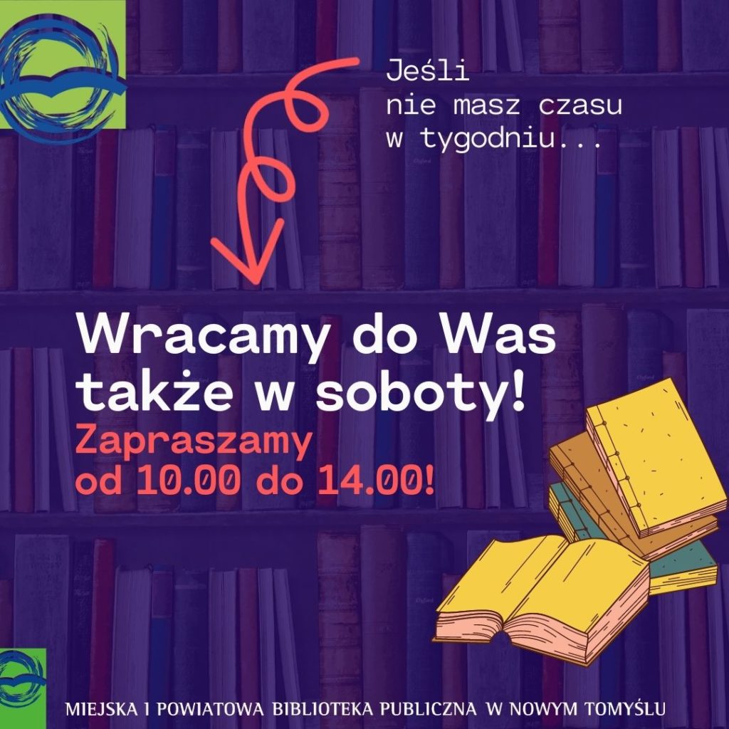 Plansza informacyjna z logobiblioteki, motywem książek oraz napisem: wracamy do was takze w soboty! Zapraszamy od 10.00 do 14.00