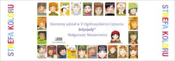Po prawej i lewej stronie w poprzek napis STREFA KOLORU. środek plakatu przedstawiają w formie ramki 23 okładki książek z cyklu Jeżycjada, a na nich postacie. W ramce napis Bierzemy udział w V Ogólnopolskim Czytaniu Jeżycjady Małgorzaty Musierowicz, po lewej stronie w ramce napis Akapit-press www.akapit-press.pl, po prawej postać z książki