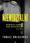 okładka książki, centralnie mężczyzna wchodzący do pomieszczenia z niebezpiecznymi substancjami, po środku napis: Niewidzialni, największa tajemnica służb specjalnych PRL, Tomasz Awłasewicz