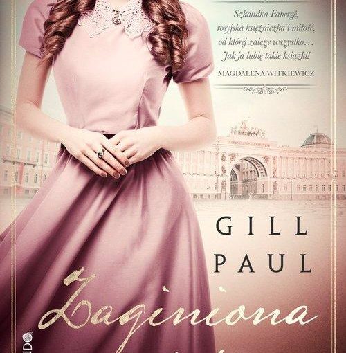 okładka książki, postać młodej dziewczyny ubranej w długą suknię, u dołu napis Gill Paul, Zaginiona córka