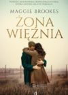 okładka książki, stojąca para przytulającą się do siebie, w tle obóz ogrodzony siatką, od góry napis: Powieść inspirowana prawdziwą historią, która zapiera dech w piersiach, Maggie Brookes, Żona więźnia
