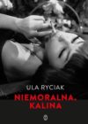 okładka książki, leżąca kobieta z papierosem w ustach, u dołu napis: Ula Ryciak, Niemoralna Kalina