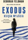 okładka książki, postać idącej kobiety, u góry napis: Deborah Feldman, moja droga do Berlina, Exodus : Księga Wyjścia