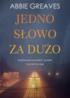 okładka książki, oświetlony i zamglony dworzec kolejowy, od góry napis: Abbie Greaves, Jedno słowo za dużo, najnowsza powieść autorki Cichych dni