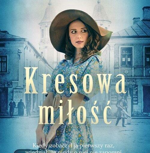 okładka książki, młoda dziewczyna w kapeluszu z walizką, w tle kamienice, u góry napis: Beata Agopsowicz, po niżej Kresowa miłość, Kiedy zobaczył ją pierwszy raz, wiedział, że nigdy o niej nie zapomni