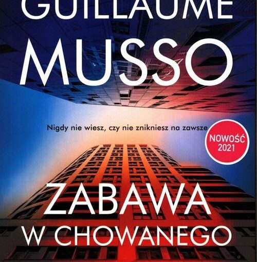 okładka książki, wieżowiec w odbiciu lustrzanym, u góry napis: Guillaume Musso, Zabawa w chowanego