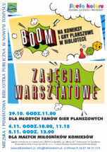 Plakat stylizowany na komiks przedstawiający tekst „Strefa koloru ODDZIAŁ DLA DZIECI MŁODZIEŻY BOOM NA Komiksy i GRY PLANSZOWE w BIBLIOTECE ZAJECIA WARSZTATOWE DLA MŁODYCH FANÓW GIER PLANSZOWYCH 29.10. GODZ.11.00, 4.11. GODZ.10.00, 11.15, 5.11. GODZ. 12.00 DLA MAŁYCH miłośników komiksów Zajęcia prowadzone w ramach akcji BOOM! na komiksy i gry planszowe", realizowanej we współpracy Wydawnictwa Story House Egmont i Fundacji Rozwoju Społeczeństwa Informacyjnego. www.bibliotekant.pl, info@bibliotekant.pl, ul.Witosa 8, tel.61 44 21 274