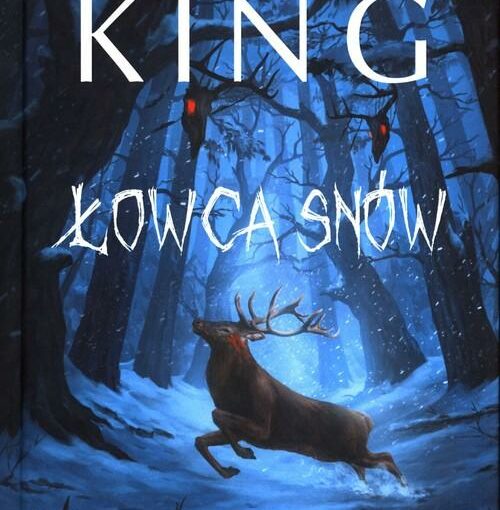 Okładka książki, przez zaśnieżoną drogę w lesie przebiega jeleń, od góry napis: Stephen King, Łowca snów