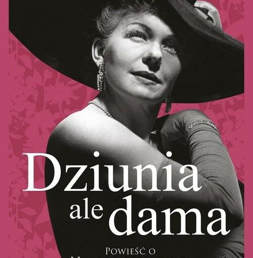 okładka książki, kobieta w dużym kapeluszu, u góry napis: Katarzyna Droga, u dołu dalsza część napisu: Dziunia, ale dama : powieść o Hance Bielickiej